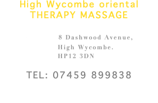 High Wycombe oriental THERAPY MASSAGE address: 8 Dashwood Avenue, High Wycombe. HP12 3DN TEL: 07459 899838 
